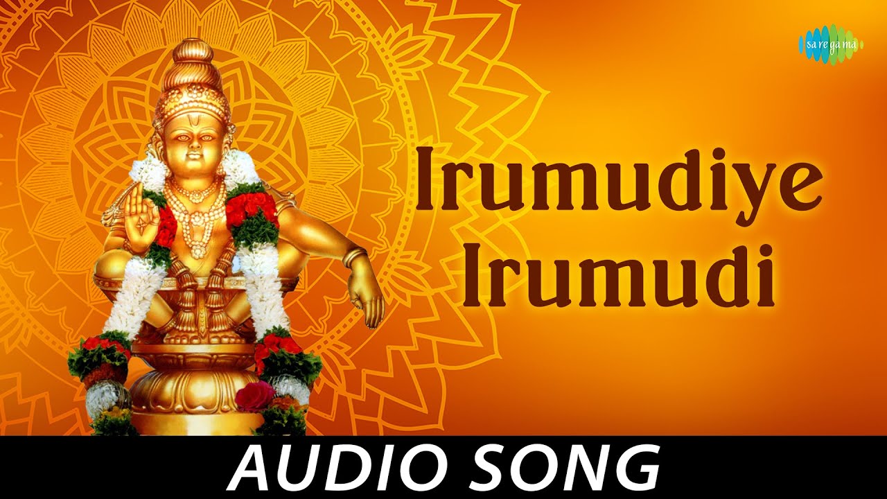 Irumudiye Irumudi Song Lyrics - Sri Ayyappa Devotional Song